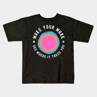 International Dot Day Make Your Mark See Where It Takes You Kids T-Shirt